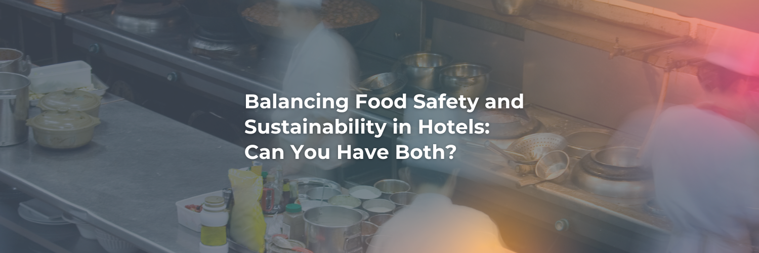 Balancing-Food-Safety-and-Sustainability-in-Hotels-Can-You-Have-Both