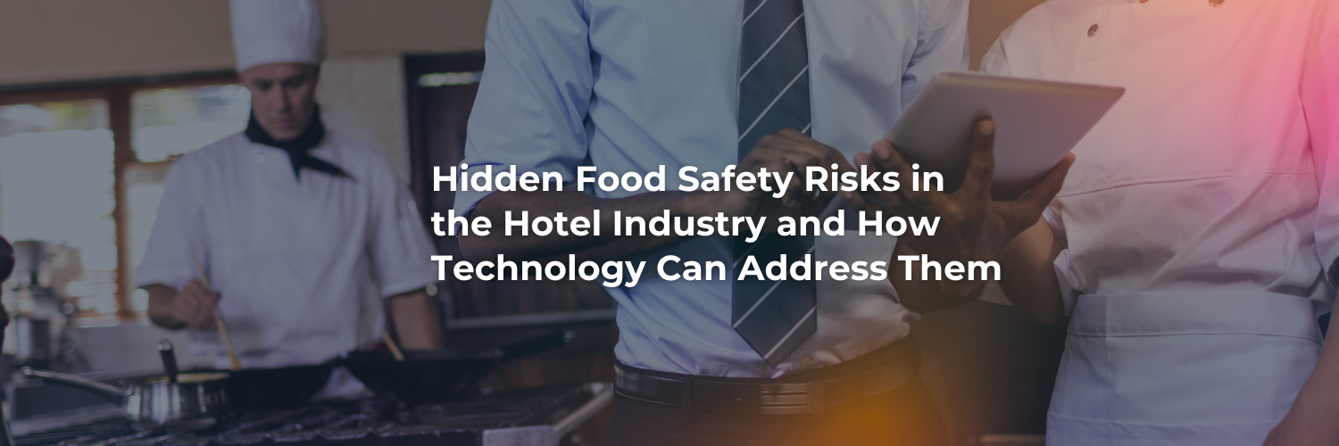 Hidden-Food-Safety-Risks-in-the-Hotel-Industry-and-How-Technology-Can-Address-Them